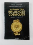 GAUQUELIN Michel,Le dossier des influences cosmiques. Caractères et Tempéraments.