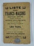 TAXIL Léo,Liste des Francs-Macons, sénateurs, députés, hommes politiques, fonctionnaires, agents de l'administration, et autres personnages officiels.