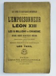 TAXIL Léo,Les crimes du haut-clergé contemporain. L'empoisonneur Léon XII et les 5 millions du chanoine. Affaire Dumont-Durousseaux-Bernard.