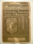 CHARLES M.,Le magnétisme curatif. Introduction - explications. Procédé et manipulations.