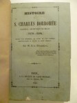 CHENNEVIÈRES R.S. (de),Histoire de S. Charles Borromée. Cardinal, archevêque de Milan (1538-1584). Suivi d'un appendice, de notes et d'un tableau chronologique du siècle de Saint Charles.