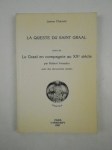 AMADOU Robert, CHAUVET James,La queste du Saint Graal [J. Chauvet] suivi de: Le Graal en compagnie au xxe siècle par Robert Amadou. Avec des documents inédits.