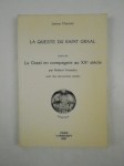 AMADOU Robert, CHAUVET James,La queste du Saint Graal [J. Chauvet] suivi de: Le Graal en compagnie au xxe siècle par Robert Amadou. Avec des documents inédits.