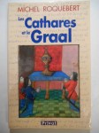 ROQUEBERT Michel,Les Cathares et le Graal.