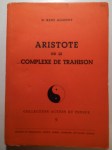 ALLENDY René (Dr),Aristote ou le complexe de trahison.