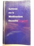 BAILEY Alice A.,Lettres sur la méditation occulte. Reçues et éditées par A. Bailey.