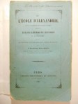 BARTHÉLÉMY SAINT-HILAIRE Jules,De l'école d'Alexandrie. Précédé d'un essai sur la méthode des Alexandrins et le mysticisme, et suivi d'une traduction de morceaux choisis de Plotin.