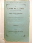 BARTHÉLÉMY SAINT-HILAIRE Jules,De l'école d'Alexandrie. Précédé d'un essai sur la méthode des Alexandrins et le mysticisme, et suivi d'une traduction de morceaux choisis de Plotin.