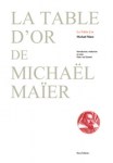 MAÏER Michaël, VAN KASTEEL Hans (trad.),La table d'or de Michaël Maïer.