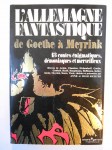 RICHTER Anne & Hugo,L'Allemagne fantastique de Goethe à Meyrink. 13 contes énigmatiques, démoniaques et merveilleux.