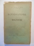 REGNON Théodore S.J. (De),Bannésianisme et Molinisme. Première partie : Établissement de la question et défense du Molinisme.