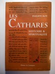ROY Philippe,Les Cathares. Histoire et spiritualité.