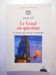 CANI Isabelle,Le Graal en question. Un mythe pour sortir de la modernité.