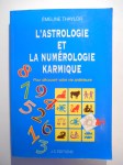 THAYLOR Émeline,L'astrologie et la numérologie karmique. Pour découvrir votre vie antérieure.