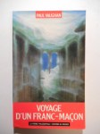 VAUGHAN Paul,Voyage d'un franc-maçon.