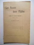 MARCELLUS,Les mœurs dans l'église d'après des documents historiques.