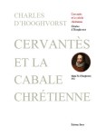 HOOGHVORST (d') Charles,Cervantès et la cabale chrétienne.