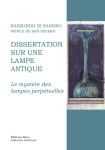 DI SANGRO Raimondo (Prince de San Severo),Dissertation sur une lampe antique. Le mystère des lampes perpétuelles.