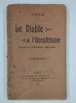 PAPUS (Gérard Encausse) (Dr),Le Diable et l'Occultisme. Réponse aux Publications 'Satanistes'.