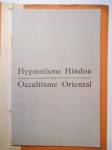 S.C. MUKHOPADHAYA, M.A.,Un cours d'hypnotisme hindou et d'occultisme oriental […].