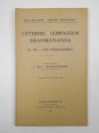  PRABHAVÂNANDA (Swâmi),L'éternel compagnon Brahmânanda. Sa vie, son enseignement.
