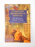 LE BOHEC Yann (Coord.),Les religions triomphantes au Moyen Âge. De Mahomet à Thomas d'Aquin.