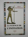 GRANDMAISON Régis,La science de l'initiation.