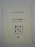 MICHAUD Jean-Claude,Le carré magique. Miroir du monde.