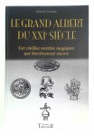 CARADEAU Jean-Luc,Le grand Albert du XXIe siècle. Ces vieilles recettes magiques qui fonctionennt encore.