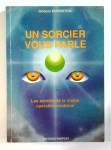 RUBINSTEIN Jacques,Un sorcier vous parle. Les secrets de la magie opérative moderne.