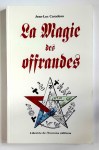 CARADEAU Jean-Luc,La magie des offrandes.