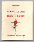 Maxime B…,La rose La croix Rose+Croix, 'Rendez à César ce qui est à César et à Dieu ce qui est à Dieu'.