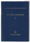 SAINT MARTIN Louis-Claude de,Œuvres Majeures Tome II. Tableau naturel des rapports qui existent entre Dieu, l'homme et l'univers. Discours sur la meilleure manière de rappeler à la raison les nations, tant sauvages que policées, qui sont livrées aux erreurs et aux superstitions de tout genre.