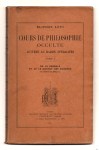 LEVI Eliphas (Abbé CONSTANT Alphonse-Louis),Cours de Philosophie Occulte. Lettres au Baron Spédalieri. De la Kabbale et de la Science des nombres. Tome I et II (de l'Unité au Sénaire, puis du Sénaire au Dénaire). 2 VOLUMES - COMPLET.