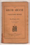 LEVI Eliphas (Abbé CONSTANT Alphonse-Louis),Le Grand Arcane ou l'Occultisme dévoilé.