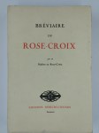 ANONYME,Bréviaire du Rose-Croix par un Maître Rose-Croix.