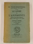 WIRTH Oswald,La franc-maçonnerie rendue intelligible à ses adeptes. 1ère partie ' L'Apprenti',  2ème partie ' Le Compagnon',  3ème partie ' Le Maître'.
