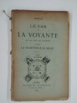 PAPUS (Gérard Encausse) (DR.),Le cas de la voyante de la rue de paradis d'après la tradition et la magie.