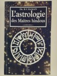 RAMAN Bangalore Venkata (Dr.),L'astrologie des maîtres hindous. Trois cents combinaisons importantes.