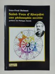 BOISSET Yves-Fred,Saint-Yves d'Alveydre une philosophie secrète.