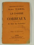 TAXIL Léo,La chasse aux corbeaux faisant suite à A bas la calotte!