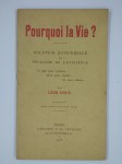 DENIS Léon,Pourquoi la vie ? Solution rationnelle du problème de l'existence, Ce que nous sommes. D'où nous venons. Où nous allons…