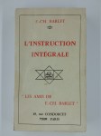 BARLET F.-Ch.,L'instruction intégrale.