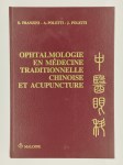 FRANZINI Serge, POLETTI Annick, POLETTI José,Ophtalmologie en médecine traditionnelle chinoise et acupuncture.
