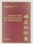 AUTEROCHE B., NAVAILH P., MARONNAUD P., MULLENS E.,Acupuncture en gynécologie et obstétrique.