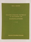 MAIGNE Robert,Douleurs d'origines vertébrale et traitements par manipulations. Médecine orthopédique des dérangements intervertébraux mineurs.