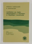 COLLECTIF,Médecine traditionnelle et pharmacopée. Contribution aux études ethnobotaniques et floristiques en République Centrafricaine.