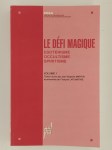 MARTIN Jean-Baptiste, LAPLANTINE François,Le défi magique. (2 Vol.). Vol 1:  ésotérisme, occultisme, spiritisme. Vol 2: satanisme, sorcellerie.
