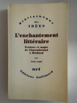 VADE Yves,L'enchantement littéraire. Ecriture et magie de Chateaubriand à Rimbaud.