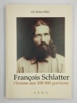 ALONSO-MIER Gil,François Schlatter. L'homme aux 100000 guérisons. 2 vol. [L'envoyé du père], [L'évangile de].